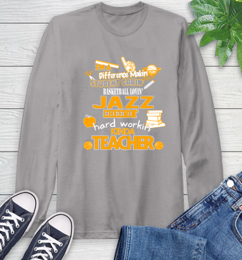 Utah Jazz NBA I'm A Difference Making Student Caring Basketball Loving Kinda Teacher Long Sleeve T-Shirt 6