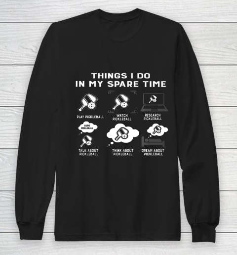 Things I Do In My Spare Time pickelball Long Sleeve T-Shirt