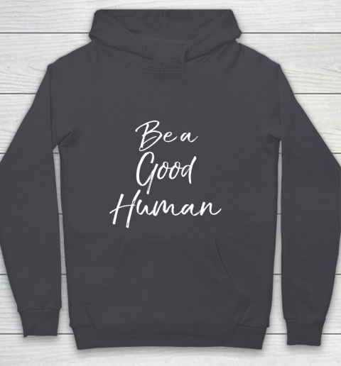 Cute Kindness Gift for Women Equality Quote Be a Good Human Youth Hoodie 5
