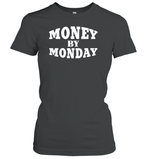 Money By Monday Women's T-Shirt