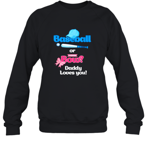 Mens Baseball Or Bows Gender Reveal Party Shirt Daddy Loves You Sweatshirt