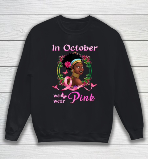 In October We Wear Pink African American Breast Cancer Gift Sweatshirt