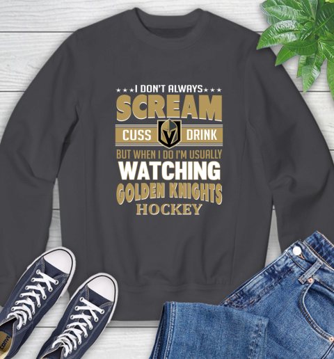 Vegas Golden Knights NHL Hockey I Scream Cuss Drink When I'm Watching My Team Sweatshirt 6