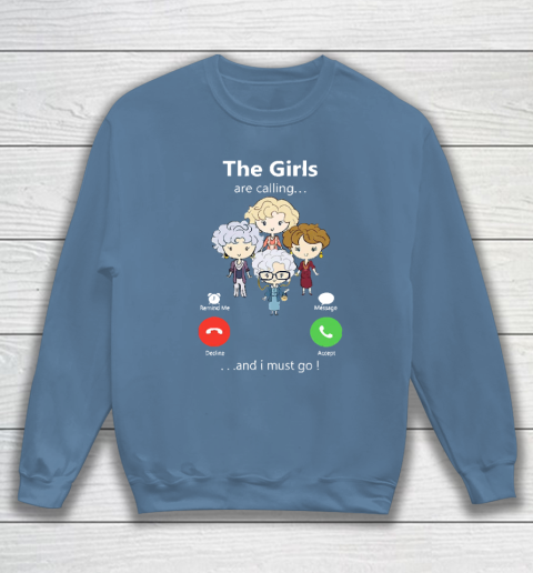 Golden Girls Tshirt The Girls Are Calling And I Must Go The Golden Girls Sweatshirt 6