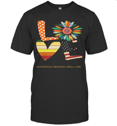 Love Chipotle Mexican Grill Life Flower American Flag Vintage T-Shirt