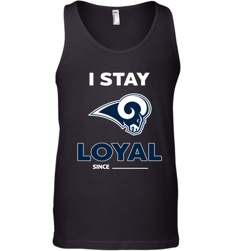 Los Angeles Rams I Stay Loyal Since Personalized Tank Top