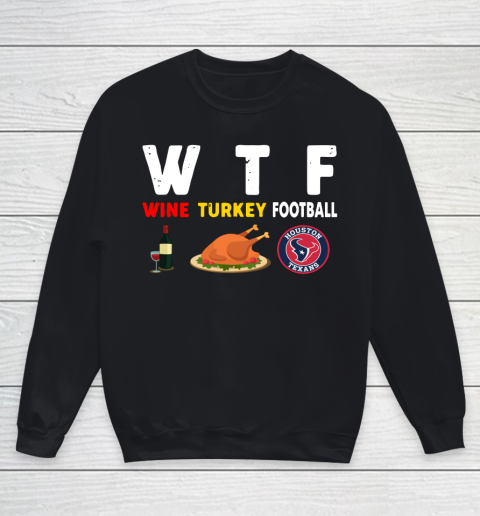 Houston Texans Giving Day WTF Wine Turkey Football NFL Youth Sweatshirt