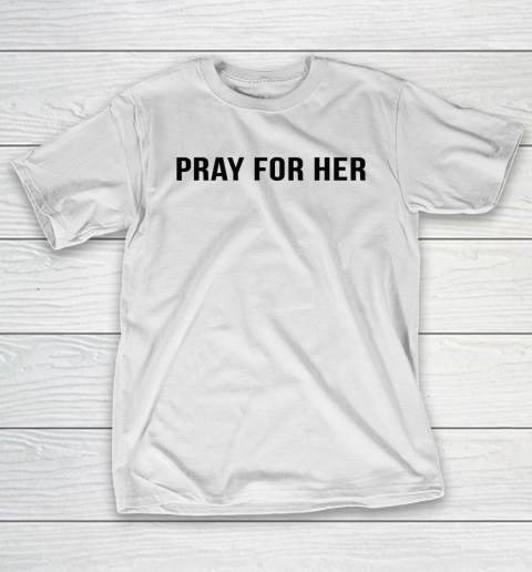 Pray For Her Shirt T-Shirt