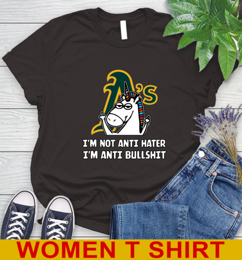 Oakland Athletics MLB Baseball Unicorn I'm Not Anti Hater I'm Anti Bullshit Women's T-Shirt 8