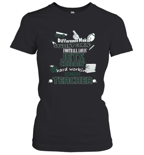 New York Jets NFL I'm A Difference Making Student Caring Football Loving Kinda Teacher Women's T-Shirt