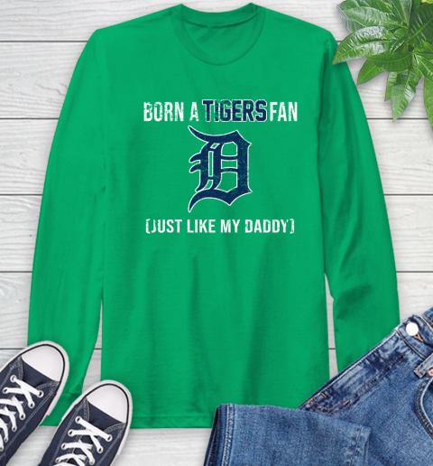 MLB Baseball Detroit Tigers Loyal Fan Just Like My Daddy Shirt Long Sleeve T-Shirt 9