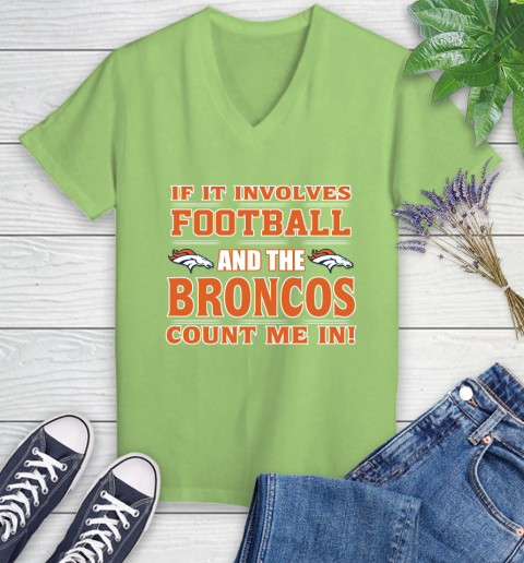 NFL If It Involves Football And The Denver Broncos Count Me In Sports Women's V-Neck T-Shirt 11