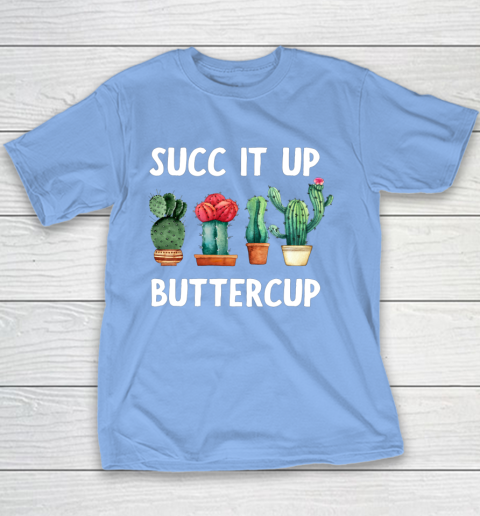 Cactus Lovers Succ It Up Buttercup Pun Funny novelty Youth T-Shirt 8