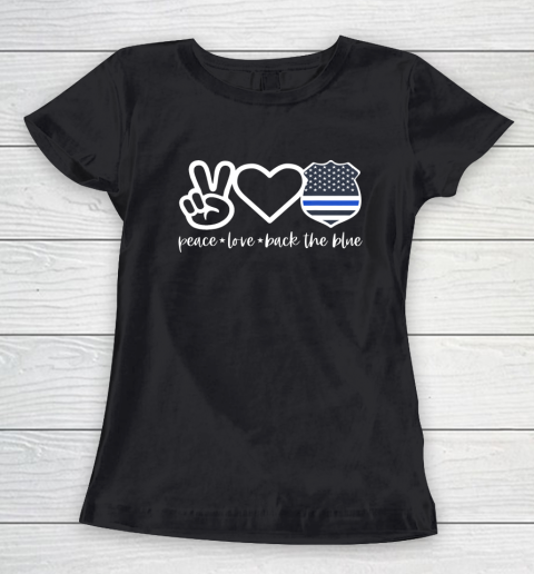 Defend The Blue Shirt  Peace Love Back The Blue Defend Support Police Officer Women's T-Shirt