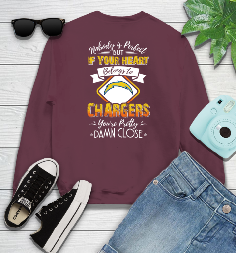 NFL Football Los Angeles Chargers Nobody Is Perfect But If Your Heart Belongs To Chargers You're Pretty Damn Close Shirt Youth Sweatshirt 3