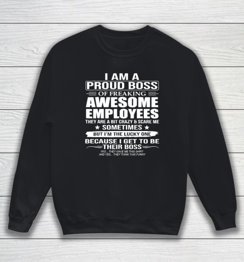 I Am A Proud Boss Of Freaking Awesome Employees Sweatshirt