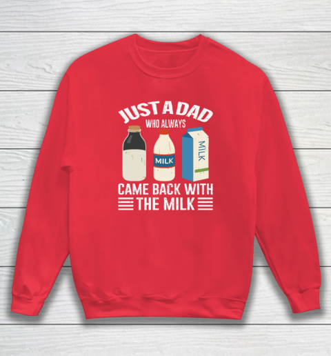 Just A Dad Who Always Came Back With The Milk Funny Father's Day Sweatshirt 6
