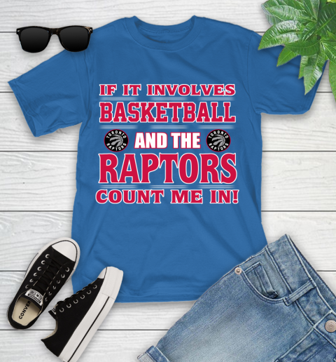 NBA If It Involves Basketball And Toronto Raptors Count Me In Sports Youth T-Shirt 9