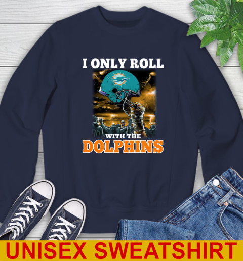Miami Dolphins NFL Football I Only Roll With My Team Sports Sweatshirt 2