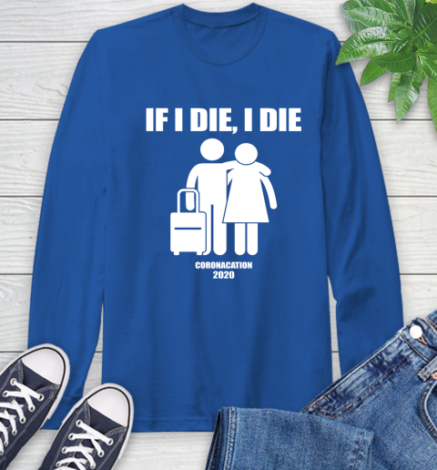 Coronacation If I Die I Die Shirt 64