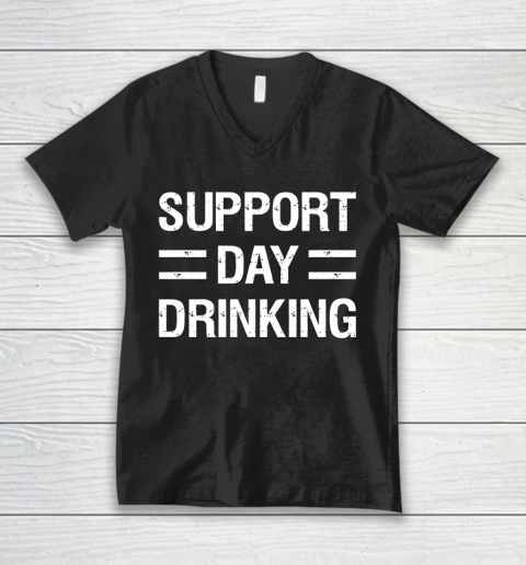 Beer Lover Funny Shirt Support Day Drinking V-Neck T-Shirt