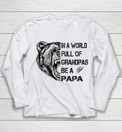 Father's day Mens In A World Full Of Grandpas Be A Papa Youth Long Sleeve