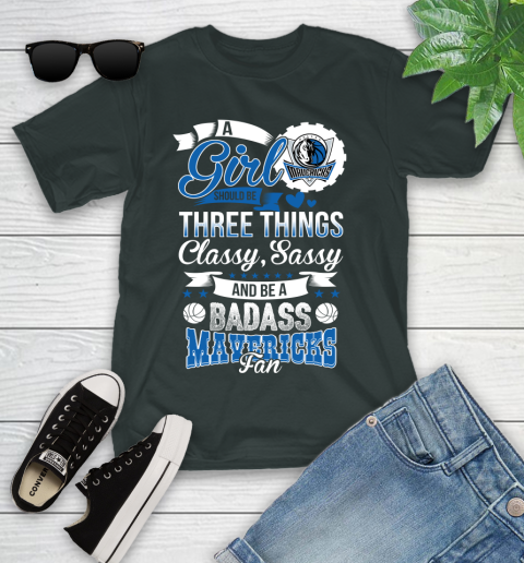 Dallas Mavericks NBA A Girl Should Be Three Things Classy Sassy And A Be Badass Fan Youth T-Shirt 6
