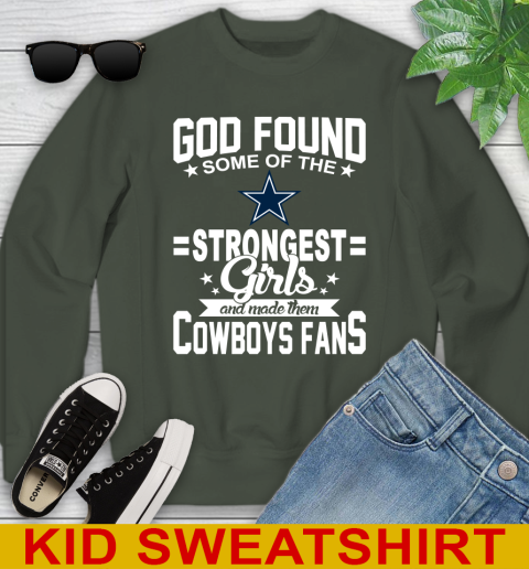 Dallas Cowboys NFL Football God Found Some Of The Strongest Girls Adoring Fans Youth Sweatshirt 8