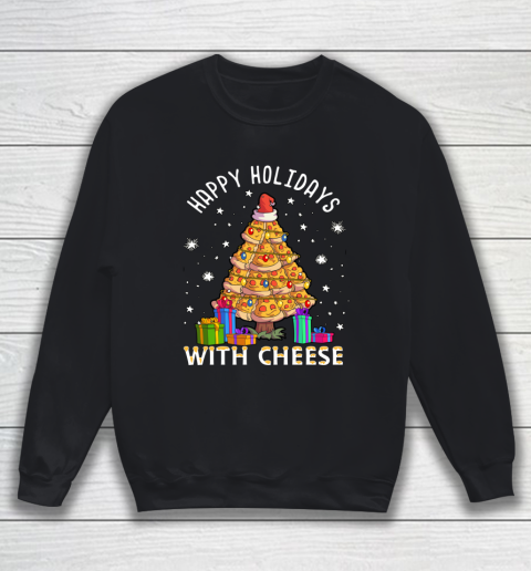Happy Holidays With Cheese Shirt Pizza Christmas Tree Sweatshirt