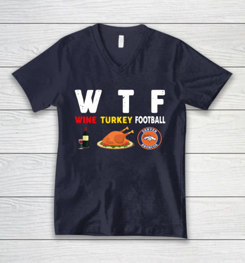 Denver Broncos Giving Day WTF Wine Turkey Football NFL V-Neck T-Shirt 2