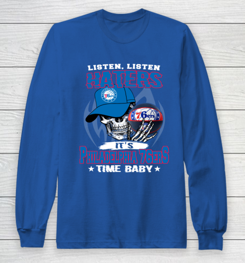 Listen Haters It is 76ers Time Baby NBA Long Sleeve T-Shirt 6