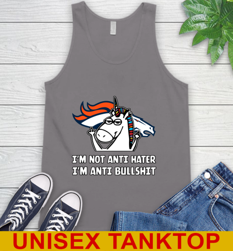 Denver Broncos NFL Football Unicorn I'm Not Anti Hater I'm Anti Bullshit Tank Top 7
