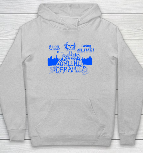 Being Scared Is Being Alive Hoodie 4