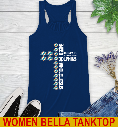 NFL All I Need Today Is A Little Bit Of Miami Dolphins Cross Shirt Racerback Tank 7