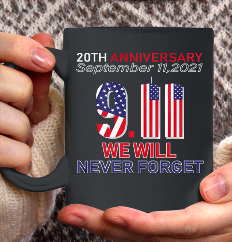20th Anniversary 9 11 We Will Never Forget Patriot Day 2021 Ceramic Mug 11oz