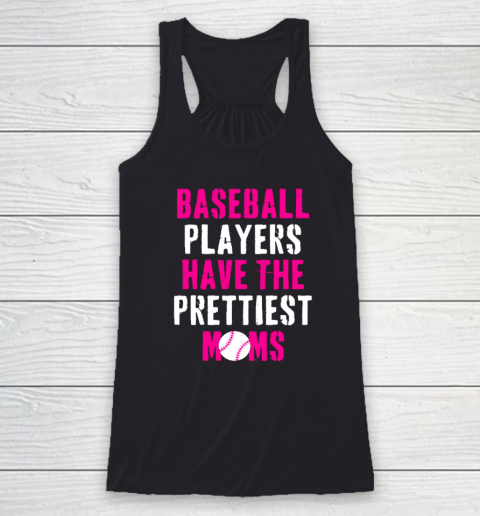 Baseball Players Have The Prettiest Moms Racerback Tank