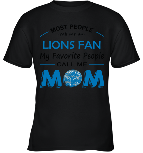 Most People Call Me Detroit Lions Fan Football Mom Youth T-Shirt