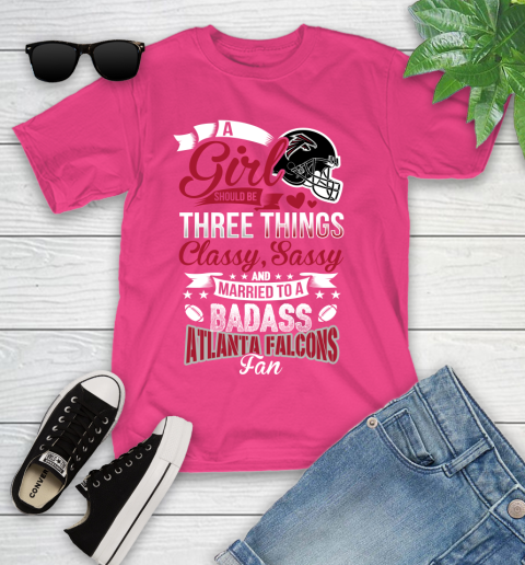 Atlanta Falcons NFL Football A Girl Should Be Three Things Classy Sassy And A Be Badass Fan Youth T-Shirt 11