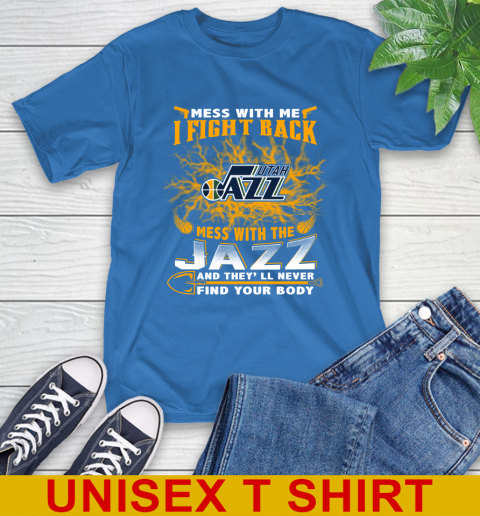 NBA Basketball Utah Jazz Mess With Me I Fight Back Mess With My Team And They'll Never Find Your Body Shirt T-Shirt 11