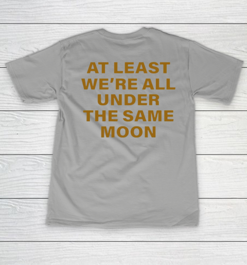 Faded Moon - At Least We Are All Under The Same Moon Women's T-Shirt 18