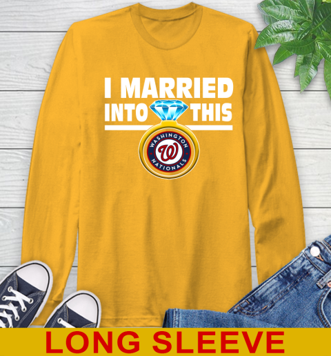 Washington Nationals MLB Baseball I Married Into This My Team Sports Long Sleeve T-Shirt 2
