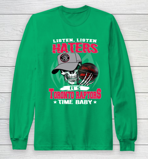Listen Haters It is RAPTORS Time Baby NBA Long Sleeve T-Shirt 4