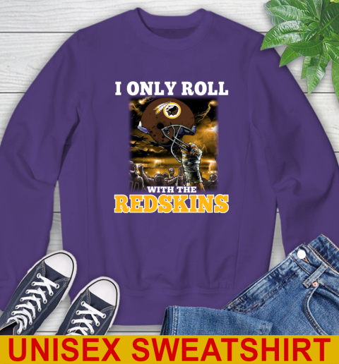 Washington Redskins NFL Football I Only Roll With My Team Sports Sweatshirt 4