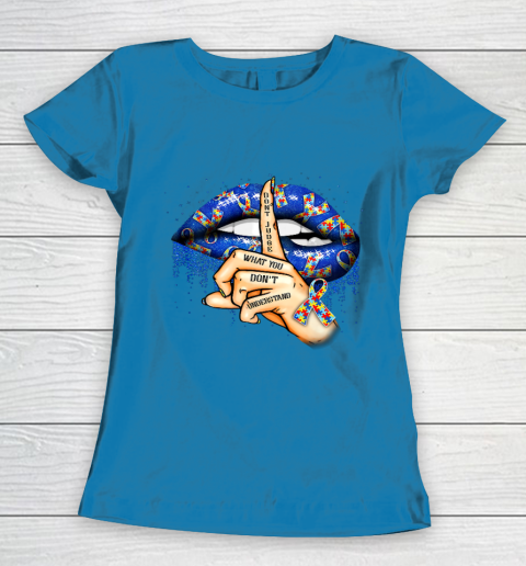 Autism Lips Don t Judge What You Don t Understand Autism Mom Women's T-Shirt 6