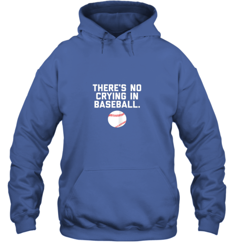 There's No Crying In Baseball Funny Baseball Sayings Hoodie -