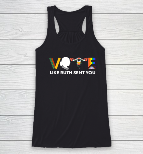 Vote Like Ruth Sent You Shirt Uterus Feminist LGBT Racerback Tank