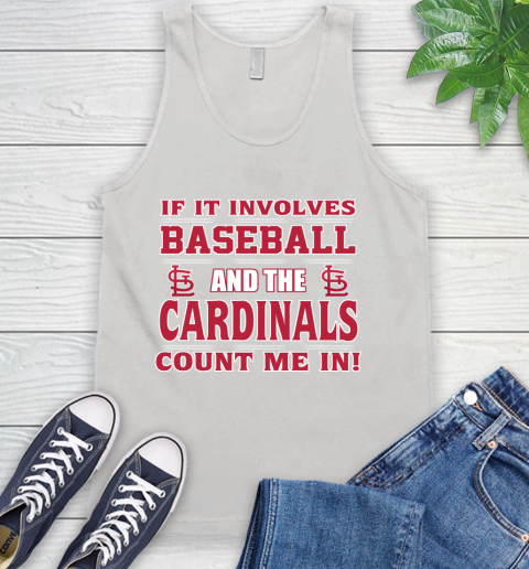 MLB If It Involves Baseball And St.Louis Cardinals Count Me In Sports Tank Top