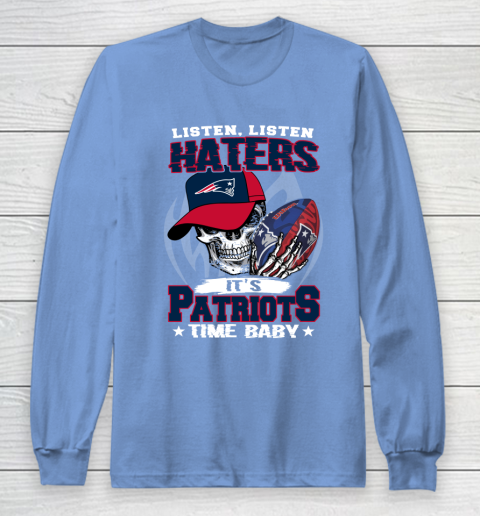 Listen Haters It is PATRIOTS Time Baby NFL Long Sleeve T-Shirt 8