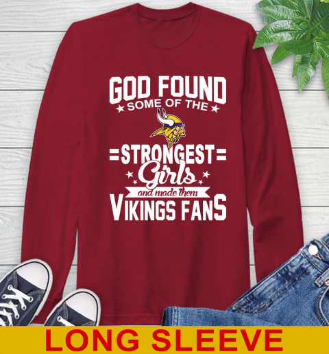 Minnesota Vikings NFL Football God Found Some Of The Strongest Girls Adoring Fans Long Sleeve T-Shirt 9