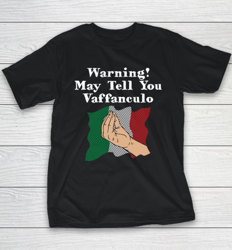 Vaffanculo Shirt Warning May Tell You Vaffanculo Funny Italian Humor Italy Youth T-Shirt